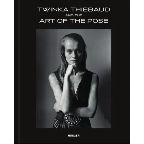 Twinka Thiebaud: And the Art of the Pose