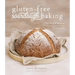 Gluten-Free Sourdough Baking: The Miracle Method for Creating Great Bread Without Wheat
