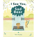 I See You, Sad Bear