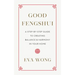 Good Fengshui: A Step-By-Step Guide to Creating Balance and Harmony in Your Home