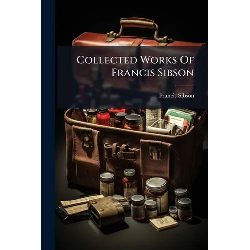 Collected Works Of Francis Sibson