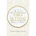 The Art of Table Setting, Ancient and Modern