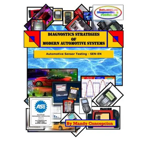 Diagnostics Strategies of Modern Automotive Systems: (Automotive Sensor Testing & Operation)