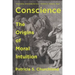 Conscience: The Origins of Moral Intuition