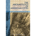 The Archaeology of American Cities