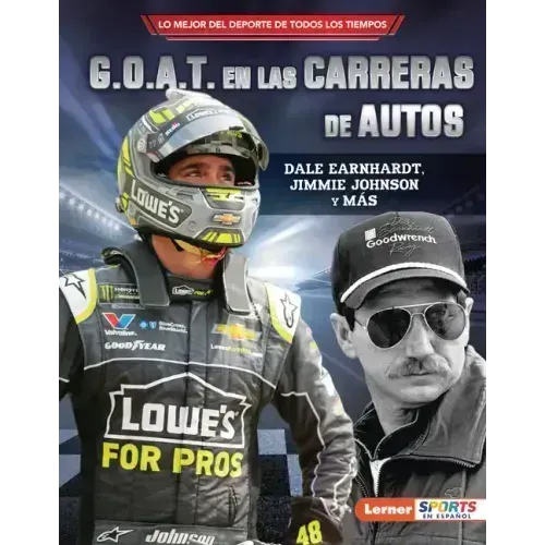 G.O.A.T. En Las Carreras de Autos (Auto Racing's G.O.A.T.): Dale Earnhardt, Jimmie Johnson Y Más