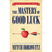 The Mastery of Good Luck (Master Class Series)