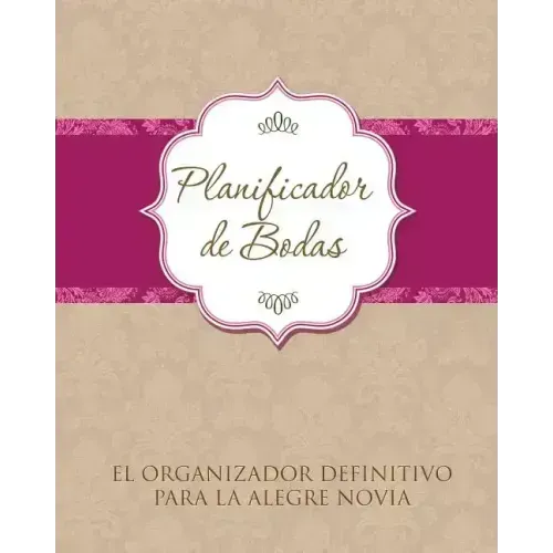 Planificador de Bodas El Organizador Definitivo Para La Alegre Novia
