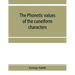 The phonetic values of the cuneiform characters