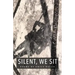 Silent, We Sit: Poems by Emily Dalgo