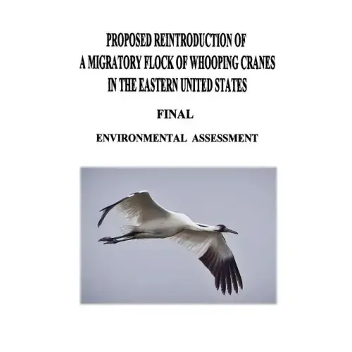 Proposed Reintroduction of A Migratory Flock of Whooping Cranes in the Eastern United States: Final Environmental Assessment