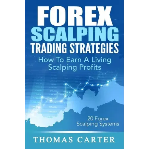 Forex Scalping Trading Strategies: How To Earn A Living Scalping Profits