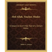 Abd Allah, Teacher, Healer: A Sequel to and It Was Told of a Certain Potter