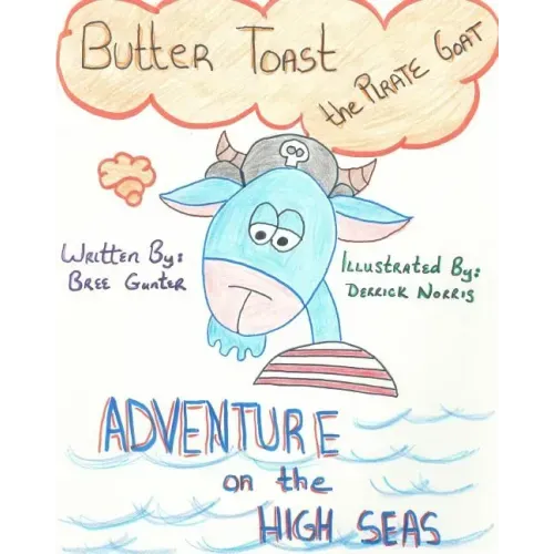 Buttertoast the Pirate Goat: Adventure on the High Seas
