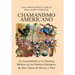 Chamanismo Americano: Un Acercamiento a los Sistemas Médicos de los Pueblos Originarios de Alta Cultura de México y Perú