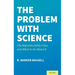 Problem with Science: The Reproducibility Crisis and What to Do about It