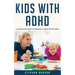 Kids with ADHD: A complete guide to helping a child with ADHD