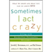 Sometimes I Act Crazy: Living with Borderline Personality Disorder