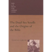 The Dead Sea Scrolls and the Origins of the Bible