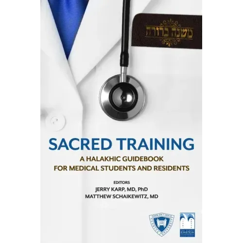 Sacred Training: A Halakhic Guidebook for Medical Students and Residents