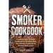 Smoker Cookbook: Complete How-To Guide Cookbook for Smoking Meat, The Ultimate Cookbook for Smoked Meat Lovers