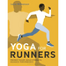 Yoga for Runners: Prevent Injury, Build Strength, Enhance Performance