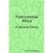 Post-colonial Africa: A General Survey