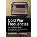 Cold War Frequencies: CIA Clandestine Radio Broadcasting to the Soviet Union and Eastern Europe