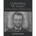 Undertaking Mr. Lincoln: The Grand Funeral of Abraham Lincoln
