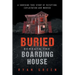 Buried Beneath the Boarding House: A Shocking True Story of Deception, Exploitation and Murder