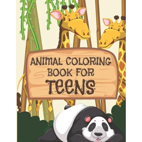 Animal Coloring Book For Teens: All Teenagers Will Love This Beautiful Gift