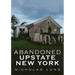 Abandoned Upstate New York