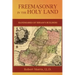 Freemasonry in the Holy Land: or, Handmarks of Hiram's Builders