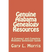 Genuine Alabama Genealogy Resources: A Compact and Complete Alabama Genealogy Guide