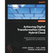 Achieving Digital Transformation Using Hybrid Cloud: Design standardized next-generation applications for any infrastructure
