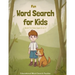 Fun word search book for kids ages 6-10: THE BEST GIFT IDEA FOR KIDS, cleverly hidden word searches, Fun Puzzle, Educational, concentration. Brain Gam