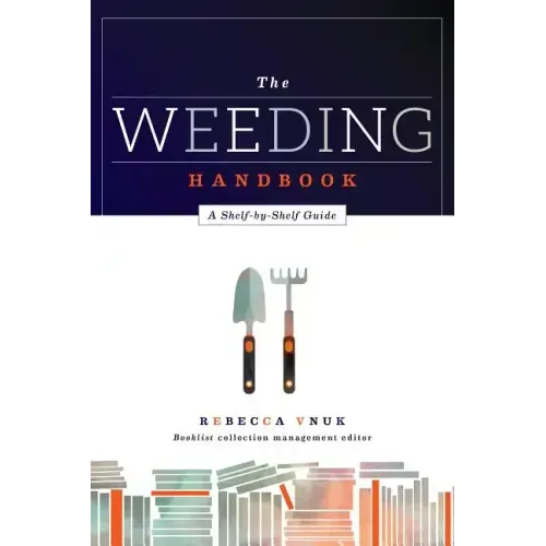 The Weeding Handbook: A Shelf-By-Shelf Guide