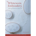 Whitework Embroidery: Designs and Accessories with a Modern Twist