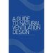 A Guide to Natural Ventilation Design: A Component in Creating Leed Application