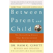 Between Parent and Child: Revised and Updated: The Bestselling Classic That Revolutionized Parent-Child Communication