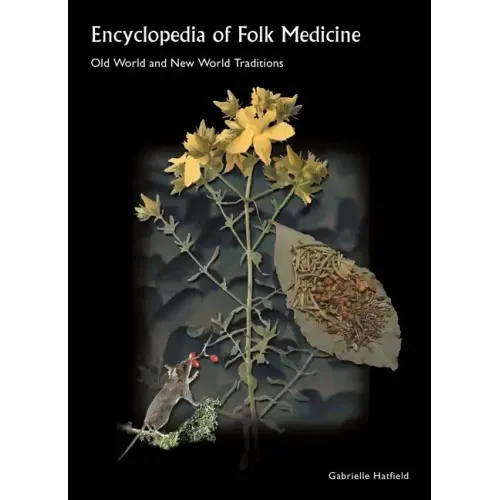 Encyclopedia of Folk Medicine: Old World and New World Traditions