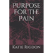 Purpose For The Pain