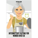 Intermittent Fasting for Women Over 50: Winning Formula to Reset Your Metabolism, Delay Aging, and Lose Weight with Healthy Recipes