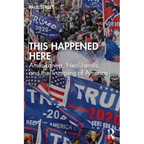 This Happened Here: Amerikaners, Neoliberals, and the Trumping of America