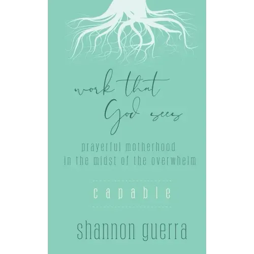 Capable: Prayerful Motherhood in the Midst of the Overwhelm