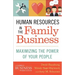 Human Resources in the Family Business: Maximizing the Power of Your People