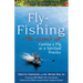 Fly Fishing--The Sacred Art: Casting a Fly as Spiritual Practice