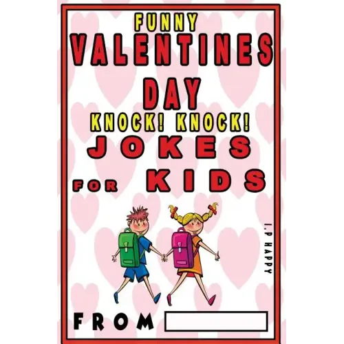 Funny Valentine's Knock Knock JOKES FOR KIDS: 150 Valentine's Day Jokes For Children