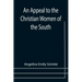 An Appeal to the Christian Women of the South