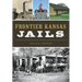 Frontier Kansas Jails